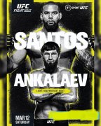 UFC格斗之夜：桑托斯 VS 安卡拉耶夫赛事前瞻